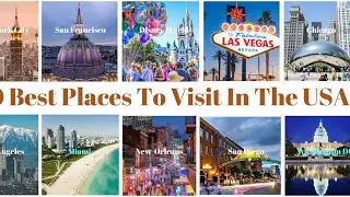Top 10 Must Visit Destinations in the USA