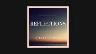 Reflections - Stefan L. Smith
