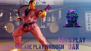 Let's Play Street Fighter V - Dan Alpha Arcade Playthrough - Master of The Saikyo Style!