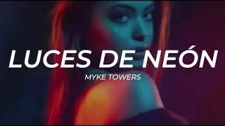 Myke Towers - Luces De Neón -- LETRA