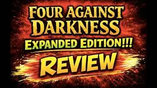 Four Against Darkness EXPANDED EDITION REVIEW!!