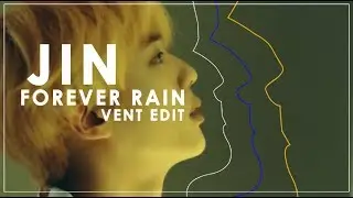 ☂Jin//Forever Rain//vent edit