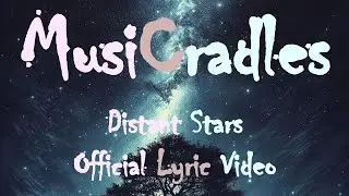 MusiCradles - Distant Stars [Official Lyric Video]