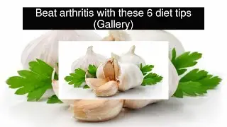 Beat arthritis with these 6 diet tips