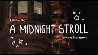 A Midnight Stroll✨⭐️ [Mini Vlog]