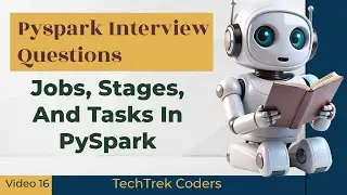 Question 16. What are jobs, stages, and tasks in PySpark?