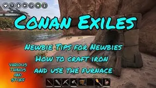 Conan Exiles Newbie Tips for Newbies Crafting Iron & Using the Furnace