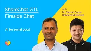 ShareChat GTL with Manish Gupta - AI for social good