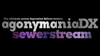 agonymania DX sewerstream
