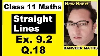 Class 11 Maths , Ex.9.2, Q18 | Straight Lines | NEW NCERT | Ranveer Maths 11