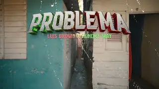 Luis Brown x Hendry Way - Problema (Video Oficial) 