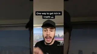 ONE WAY TO GET RICH IN CRYPTO