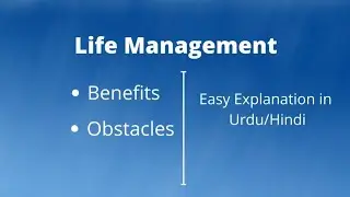 Life Management | Benefits | Obstacles | Urdu/Hindi