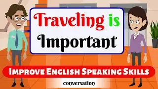 American english conversation || Traveling is lmporant || Practice English Conversation