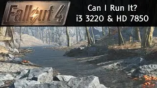 Can I Run Fallout 4? i3 3220 HD 7850 - Below System Requirements - YES
