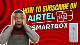 HOW TO SUBSCRIBE ON AIRTEL 5G SMARTBOX