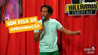 SEM ESSA DE APROXIMAÇÃO - CORTES DO KEDNY
