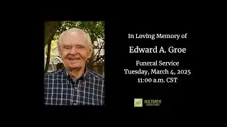 Funeral Service for Edward A. Groe