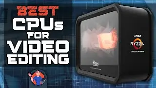 Best CPUs For Video Editing | Digital Advisor