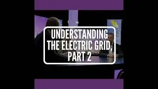 S2 E3: Understanding the Electric Grid, Part 2