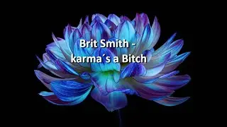 Brit Smith - Karma´s a Bitch