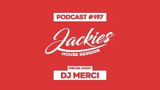 Dj Merci - Jackies Music House Session Podcast #197