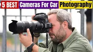 Best Cameras For Car Photography of 2024 [Updated]
