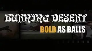Burning Desert - Bold as Balls (Lyric Video)