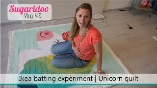 Over-ambitious? Ikea quilt batting experiment and finishing the unicorn | Sugaridoo Vlog 5