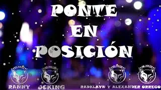 PONTE EN POSICIÓN - Radklayn y Alexander Orrego - Jcking -  Ranny (FENIX MUSIC & ENTERTAIMENT)