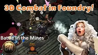 Battle in the Mines: 3D Combat in Foundry Virtual Tabletop [dnd5e]
