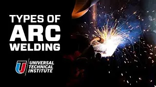 Learn About Types of Arc Welding At UTI
