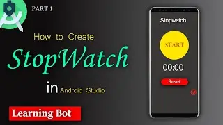 How to create Stopwatch application in Android studio part1 |Learning Bot|
