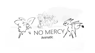 No Mercy || Animatic