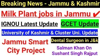 Milk Plant Jobs//IGNOU Update// University News// Jammu Smart City Project || Dental Surgeon News