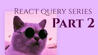 The useQuery hook | React/Tanstack Query Series - Part 2