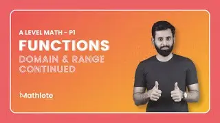 A Level Math P1 - Functions - Domain and Range Continued