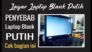 LAPTOP BLANK PUTIH | LAYAR / LCD LAPTOP BLANK