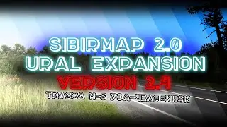 SibirMap 2.4.0 - ETS2 Mod Official Trailer - M5 Ural (Ufa-Chelyabinsk)