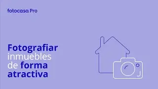 Fotografiar inmuebles de forma atractiva