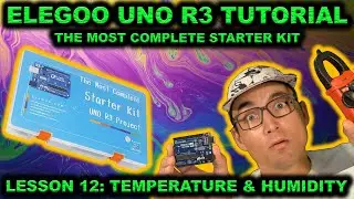 🔥 Elegoo R3 Uno Starter Kit Tutorial: Lesson 12 - Temperature & Humidity Sensor 🔥