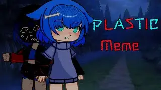 💔Plastic // Meme// Gacha club //  Gacha // ( Чит. опис 👇)
