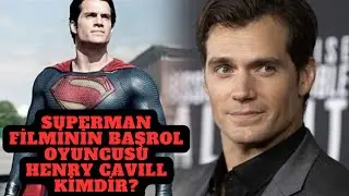 Superman Filminin Başarılı Oyuncusu Henry Cavill'ın Çocukluğu Ve Hayatı-Henry Cavill Kimdir?