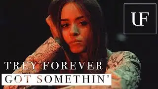 Trey Forever - Got Somethin'