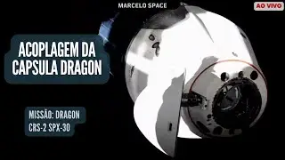 ACOPLAGEM DA CAPSULA CARO DRAGON NA ISS - SpX-30