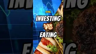 Investing vs Eating