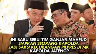 TIM GANJAR-MAHFUD SIAPKAN SEORANG KAPOLDA JADI SAKSI KECURANGAN PILPRES DI MK. KAPOLDA JATENG?