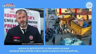 KONYA İL MÜFTÜLÜĞÜ VE TDV KONYA ŞUBESİ DEPREM BÖLGELERİNİN YARALARINI SARMAYA DEVAM EDİYOR.