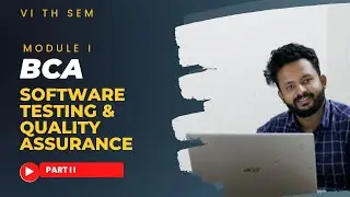 SOFTWARE TESTING AND QUALITY ASSURANCE UNIT I VI TH SEMESTER BCA CALICUT UNIVERSITY