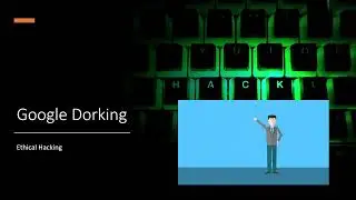 Google Dorking for Aspiring Ethical Hackers!